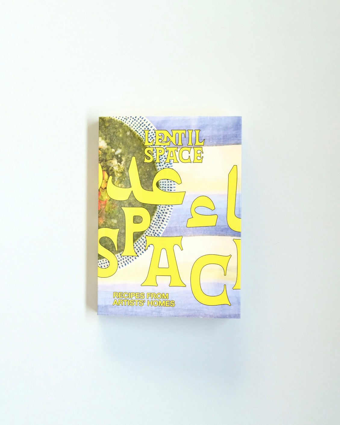 Lentil Space. Recipes from Artists’ Homes